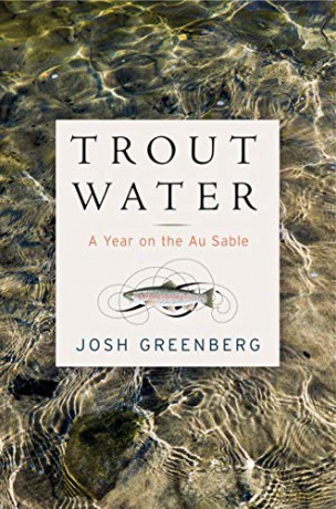 Trout Water: A Year on the Au Sable - Greenberg [KSIĄŻKA]