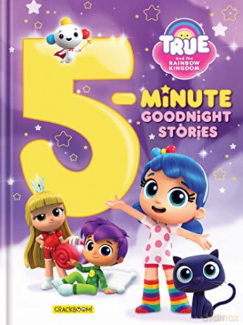 True and The Rainbow Kingdom: 5-Minute Goodnight Stories: 7 stories [KSIĄŻKA]