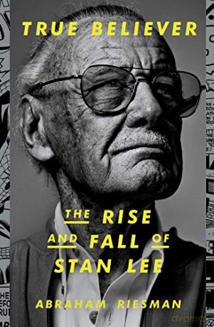 True Believer: The Rise and Fall of Stan Lee - Abraham Riesman [KSIĄŻKA]