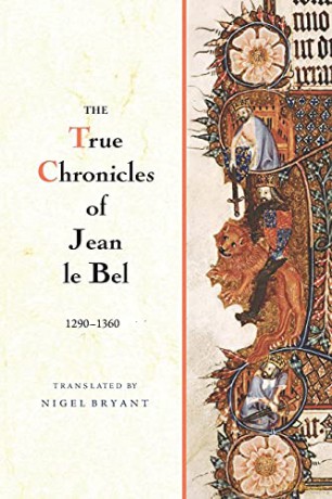 True Chronicles of Jean Le Bel, 1290 - 1360 - Jean Le Bel [KSIĄŻKA]