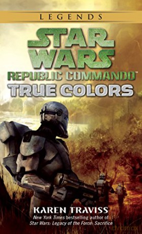 True Colors: Star Wars Legends (Republic Commando): 3 (Star Wars: Republic Commando - Legends) - Karen Traviss [KSIĄŻKA]