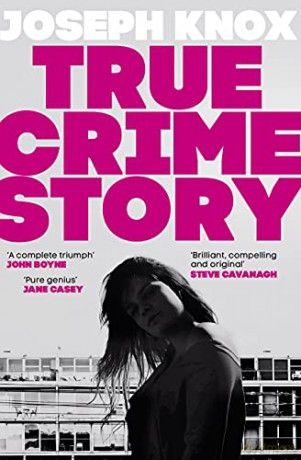 True Crime Story: The Times Number One Bestseller - Joseph Knox [KSIĄŻKA]