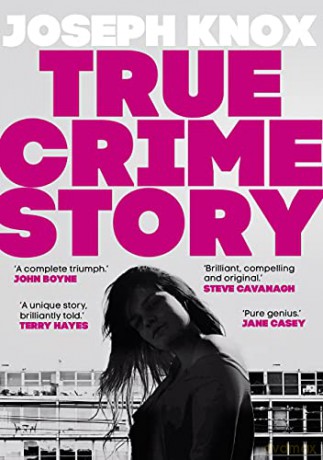 True Crime Story: The Times Number One Bestseller - Joseph Knox [KSIĄŻKA]