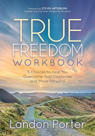 True Freedom Workbook: 5 Choices to Help You Overcome Your Obstacles and Move Forward - Landon Porter [KSIĄŻKA]
