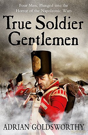 True Soldier Gentlemen (The Napoleonic Wars) - Adrian Goldsworthy [KSIĄŻKA]