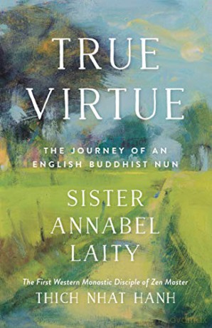 True Virtue: The Journey of an English Buddhist Nun: The Autobiography of a Western Buddhist Nun - Sister Annabel Laity [KSIĄŻKA]