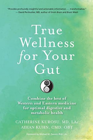 True Wellness For Your Gut: Combine the Best of Western and Eastern Medicine for Optimal Digestive and Metabolic Health - Aihan Kuhn CMB OBT [KSIĄŻKA]