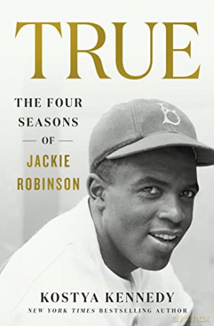 True: The Four Seasons of Jackie Robinson - Kostya Kennedy [KSIĄŻKA]