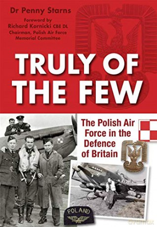 Truly of the few: The Polish Airforce in the Defence of Britain - Penny Starns [KSIĄŻKA]