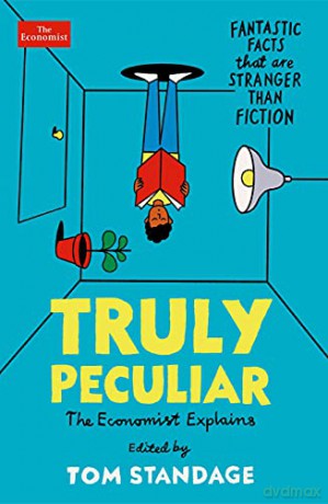 Truly Peculiar: Fantastic Facts That Are Stranger Than Fiction - Tom Standage [KSIĄŻKA]