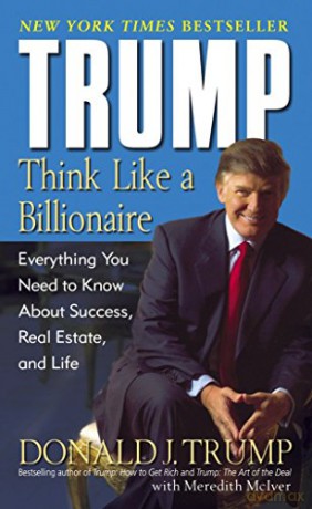 Trump: Think Like a Billionaire: Everything You Need to Know About Success, Real Estate, and Life - Meredith McIver [KSIĄŻKA]