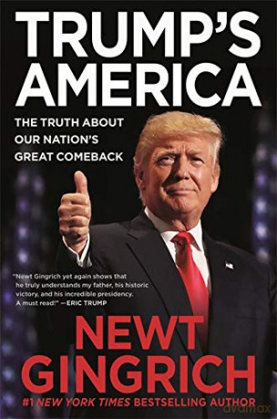 Trump's America: The Truth about Our Nation's Great Comeback - Newt Gingrich [KSIĄŻKA]