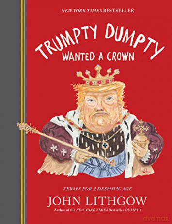 Trumpty Dumpty Wanted a Crown: Verses for a Despotic Age: 2 (Dumpty, 2) - John Lithgow [KSIĄŻKA]