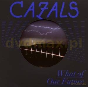 Cazals: What Of Our Future [CD]