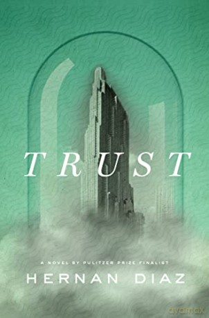 Trust - Hernan Diaz [KSIĄŻKA]