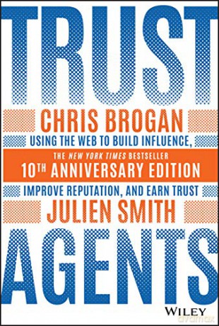 Trust Agents: Using the Web to Build Influence, Improve Reputation, and Earn Trust - Julien Smith [KSIĄŻKA]