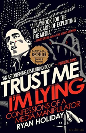 Trust Me I'm Lying: Confessions of a Media Manipulator - Ryan Holiday [KSIĄŻKA]