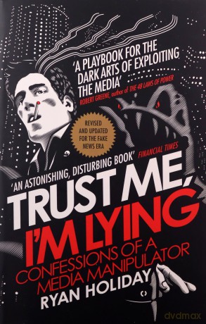 Trust Me I'm Lying: Confessions of a Media Manipulator - Ryan Holiday [KSIĄŻKA]