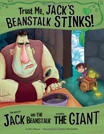 Trust Me, Jack's Beanstalk Stinks!: The Story of Jack and the Beanstalk as Told by the Giant (The Other Side of the Story) - Eric Braun [KSIĄŻKA]