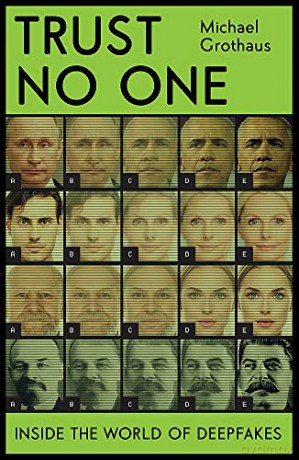 Trust No One: Inside the World of Deepfakes - Michael Grothaus [KSIĄŻKA]