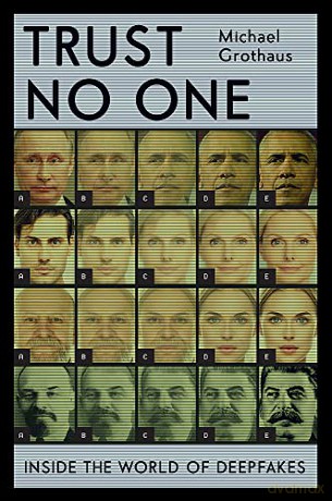 Trust No One: Inside the World of Deepfakes - Michael Grothaus [KSIĄŻKA]