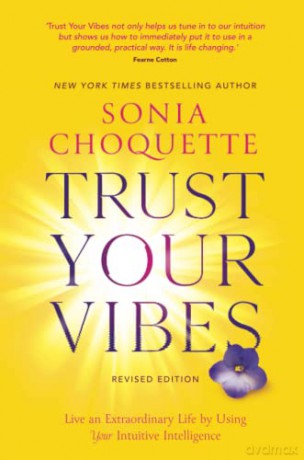 Trust Your Vibes (Revised Edition): Live an Extraordinary Life by Using Your Intuitive Intelligence - Sonia Choquette [KSIĄŻKA]