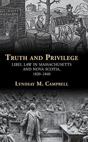 Truth and Privilege: Libel Law in Massachusetts and Nova Scotia, 1820-1840 (Studies in Legal History) - Lyndsay Campbell [KSIĄŻKA]