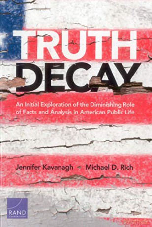 Truth Decay: An Initial Exploration of the Diminishing Role of Facts and Analysis in American Public Life - Jennifer Kavanagh [KSIĄŻKA]