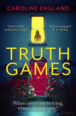 Truth Games: the gripping, twisty, page-turning tale of one woman's secret past - Caroline England [KSIĄŻKA]