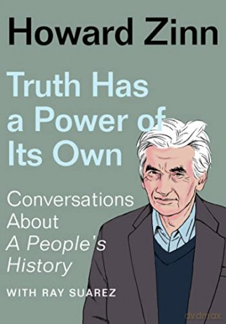 Truth Has a Power of Its Own: Conversations About A People's History - Howard Zinn [KSIĄŻKA]