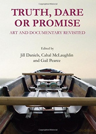 Truth, Dare or Promise: Art and Documentary Revisited - Jill Daniels [KSIĄŻKA]