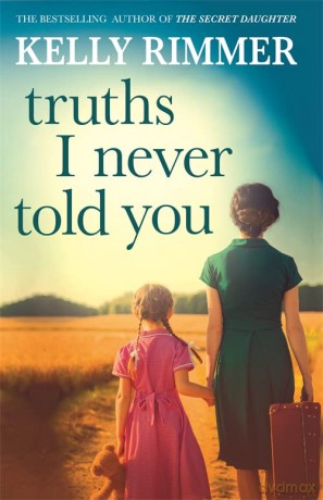 Truths I Never Told You: An absolutely gripping, heartbreaking novel of love and family secrets - Kelly Rimmer [KSIĄŻKA]