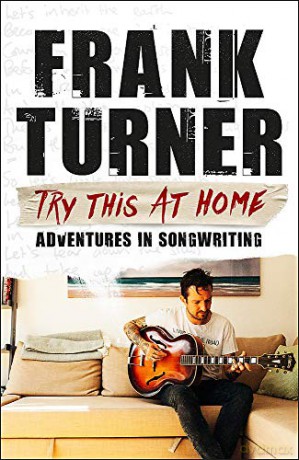 Try This At Home: Adventures in songwriting: THE SUNDAY TIMES BESTSELLER - Frank Turner [KSIĄŻKA]