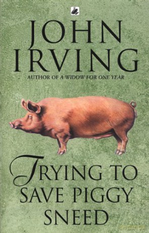 Trying To Save Piggy Sneed - John Irving [KSIĄŻKA]