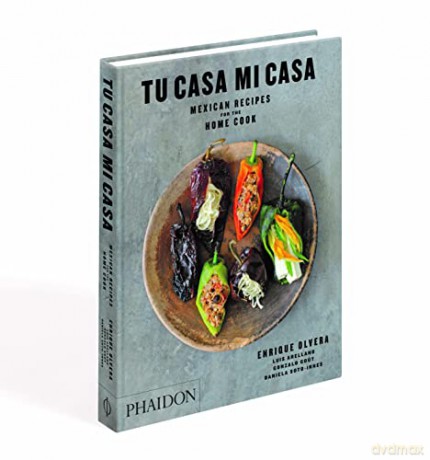 Tu Casa Mi Casa: Mexican Recipes for the Home Cook - Enrique Olvera [KSIĄŻKA]