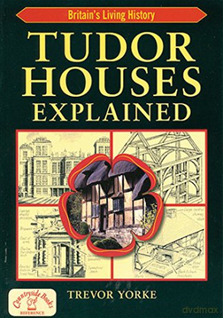 Tudor Houses Explained - an Illustrated Easy-Reference Guide (England's Living History) - Trevor Yorke [KSIĄŻKA]