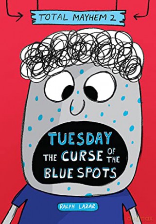 Tuesday - The Curse of the Blue Spots (Total Mayhem #2) - Ralph Lazar [KSIĄŻKA]