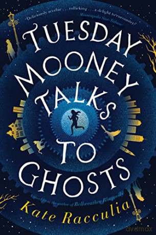 Tuesday Mooney Talks to Ghosts - Kate Racculia [KSIĄŻKA]