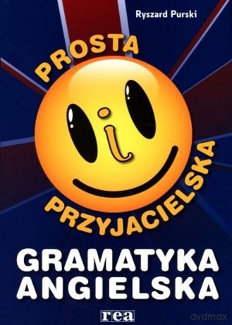 Prosta I Przyjacielska Gramatyka Angielska - Ryszard Purski [KSIĄŻKA]
