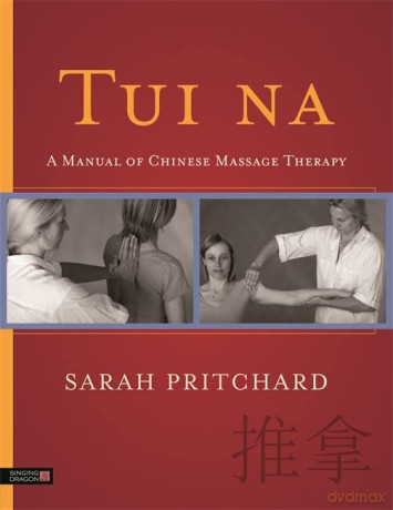Tui na: A Manual of Chinese Massage Therapy - Sarah Pritchard [KSIĄŻKA]