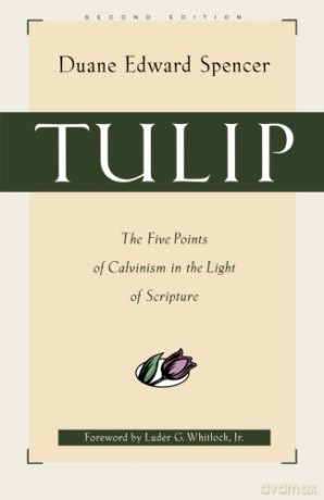 Tulip: The Five Points of Calvinism in the Light of Scripture - Duane E. Spencer [KSIĄŻKA]