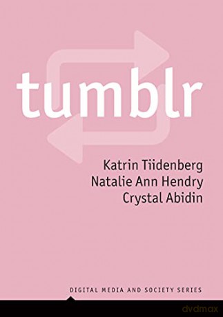 Tumblr (Digital Media and Society) - Katrin Tiidenberg [KSIĄŻKA]