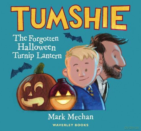 Tumshie: The Forgotten Halloween Turnip Lantern: The Forgotten Turnip Lantern - Mark Mechan [KSIĄŻKA]