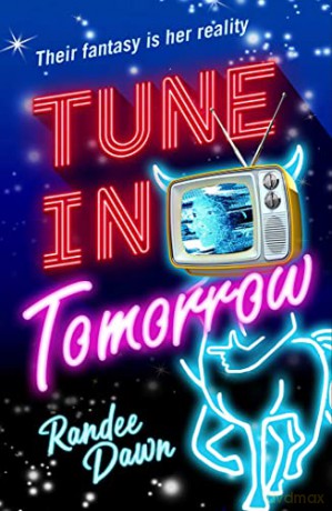 Tune in Tomorrow: The Curious, Calamitous, Cockamamie Story Of Starr Weatherby And The Greatest Mythic Reality Show Ever - Randee Dawn [KSIĄŻKA]