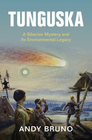 Tunguska: A Siberian Mystery and Its Environmental Legacy (Studies in Environment and History) - Andy Bruno [KSIĄŻKA]
