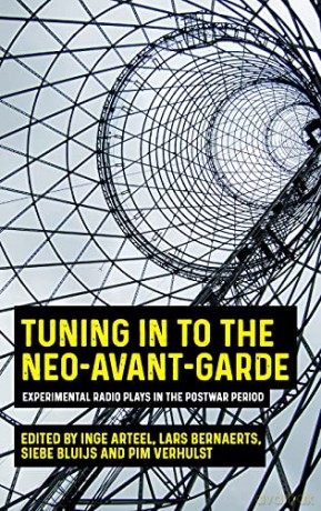 Tuning in to the neo-avant-garde: Experimental Radio Plays in the Postwar Period - Pim Verhulst [KSIĄŻKA]