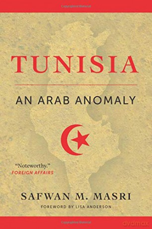 Tunisia: An Arab Anomaly - Safwan M. Masri [KSIĄŻKA]