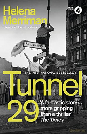 Tunnel 29: Love, Espionage and Betrayal: the True Story of an Extraordinary Escape Beneath the Berlin Wall - Helena Merriman [KSIĄŻKA]