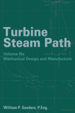 Turbine Steam Path Design and Manufacture: v. 3a (Turbine Steam Path Damage): Volume IIIa - William P. Sanders [KSIĄŻKA]