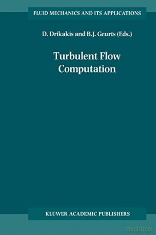 Turbulent Flow Computation: 66 (Fluid Mechanics and Its Applications, 66) - D. Drikakis [KSIĄŻKA]
